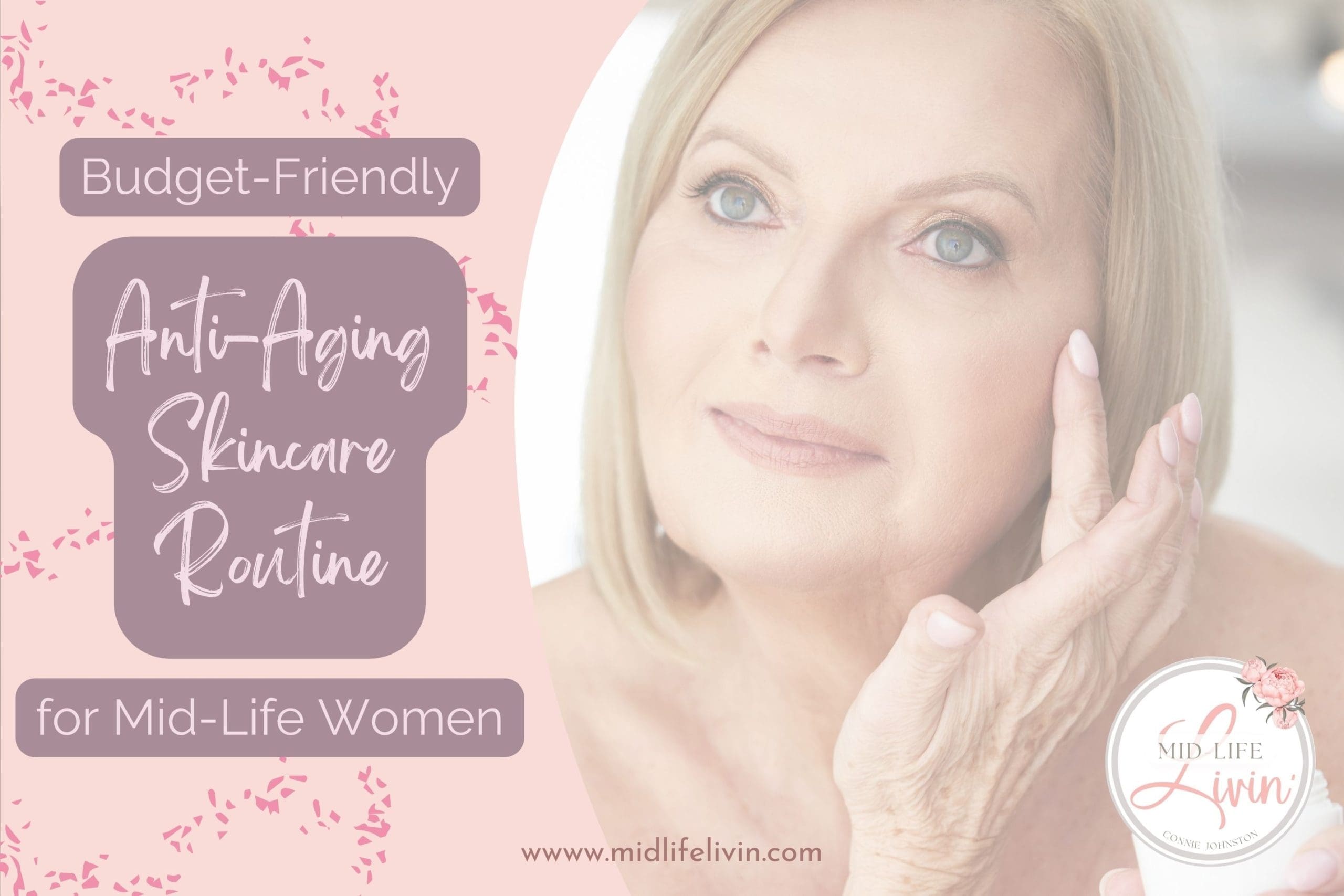 Anti-Aging Skincare Routine for Mid-Life Women on a Budget